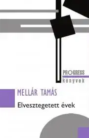 Politológia Elvesztegetett évek - Mellár Tamás
