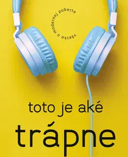 Psychológia, etika Toto je aké trápne: Všetko o modernej puberte - Cara Natterson a Vanessa Kroll Bennett