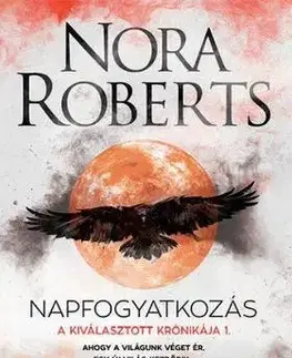 Sci-fi a fantasy A Kiválasztott Krónikája 1: Napfogyatkozás - Nora Roberts