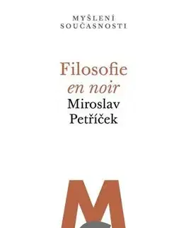 Filozofia Filosofie en noir - Miroslav Petříček