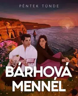 Romantická beletria Bárhová mennél - Tünde Péntek