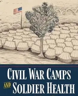 História Civil War Camps and Soldier Health - Earl J. Hess