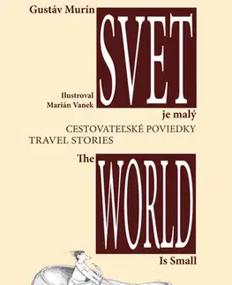Geografia - ostatné Svet je malý - The World is small - Gustáv Murín