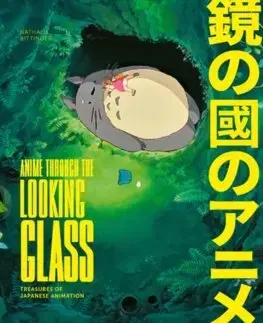 Film - encyklopédie, ročenky Anime Through the Looking Glass - Nathalie Bittinger