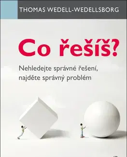 Rozvoj osobnosti Co řešíš? - Thomas Wedell-Wedellsborg,Kateřina Pietrasová
