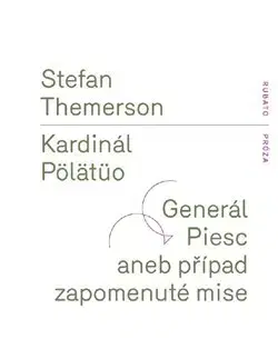 Poézia - antológie Kardinál Pölätüo - Generál Piesc aneb případ zapomenuté mise - Stefan Themerson