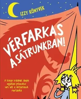 Rozprávky Vérfarkas a sátrunkban! - Izzy könyvek - Pamela Butchart