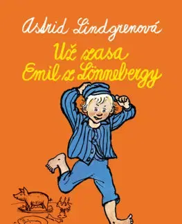Dobrodružstvo, napätie, western Už zase Emil z Lönnebergy - Astrid Lindgren,Zuzana Drábeková