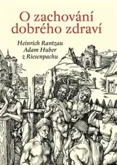 Svetové dejiny, dejiny štátov O zachování dobrého zdraví - Heinrich Rantzau,Adam Huber