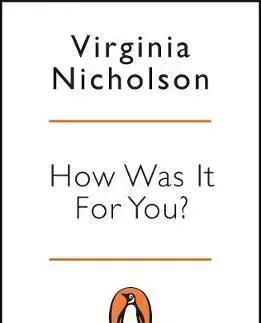 Sociológia, etnológia How Was It For You? - Virginia Nicholson