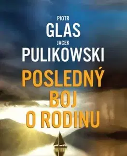 Kresťanstvo Posledný boj o rodinu - Jacek Pulikowski,Piotr Glas