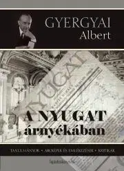 Sociológia, etnológia A Nyugat árnyékában - Albert Gyergyai