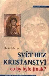 Kresťanstvo Svět bez křesťanství - Hans Maier