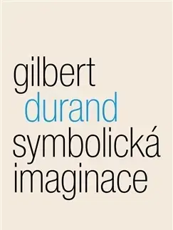 Filozofia Symbolická imaginace - Gilbert Durand