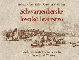 Poľovníctvo Schwarzenberské lovecké bratrstvo - Petr Jindřich,Václav Rameš,Bohuslav Petr