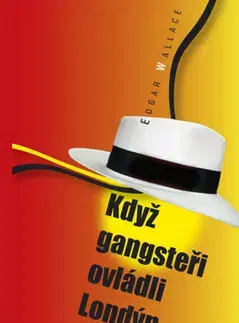 Detektívky, trilery, horory Když gangsteři ovládli Londýn - Edgar Wallace
