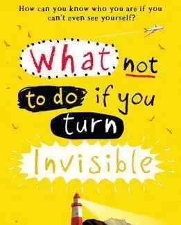 V cudzom jazyku What Not to Do If You Turn Invisible - Ross Welford
