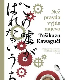 Svetová beletria Než pravda vyjde najevo, 2. vydání - Tošikazu Kawaguči,Ivona Barešová