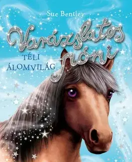 Rozprávky Varázslatos póni – Téli álomvilág - Sue Bentley