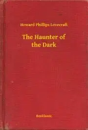 Svetová beletria The Haunter of the Dark - Howard Phillips Lovecraft