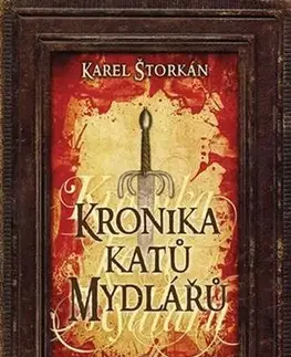Historické romány Kronika katů Mydlářů, 3. vydanie - Karel Štorkán