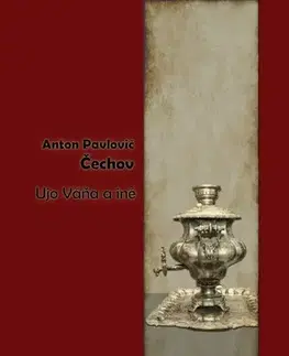 Dráma, divadelné hry, scenáre Ujo Váňa a iné - Anton Pavlovič Čechov