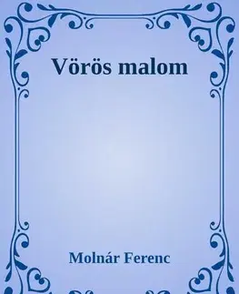 Svetová beletria Vörös malom - Ferenc Molnár