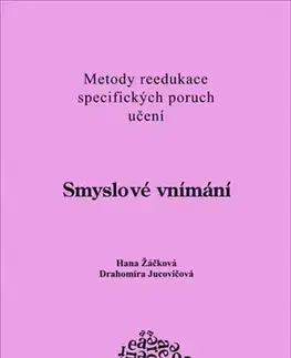 Pedagogika, vzdelávanie, vyučovanie Smyslové vnímání - Hana Žáčková,Drahomíra Jucovičová