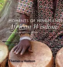 Fotografia Moments of Mindfulness: African Wisdom - Olivier Föllmi,Danielle Föllmi