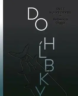Biológia, fauna a flóra Do hĺbky: Svet vo veľrybe - Rebecca Giggs
