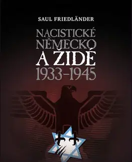 Moderné dejiny Nacistické Německo a židé 1933-1945 - Saul Fidländer