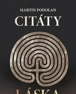 Citáty, výroky, aforizmy, príslovia, porekadlá Citáty – Láska - Martin Podolan
