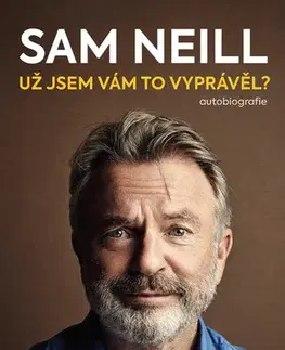 Odborná a náučná literatúra - ostatné Už jsem vám to vyprávěl? - Sam Neill