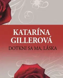 Romantická beletria Dotkni sa ma, láska - Katarína Gillerová