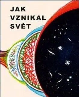Astronómia, vesmír, fyzika Jak vznikal svět - Petr Kulhánek