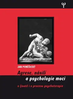 Psychológia, etika Agrese, násilí a psychologie moci - Jan Poněšický