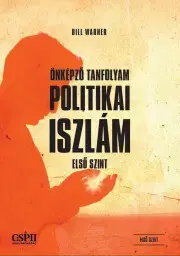 Politológia Önképző tanfolyam a politikai iszlámról - Bill Warner