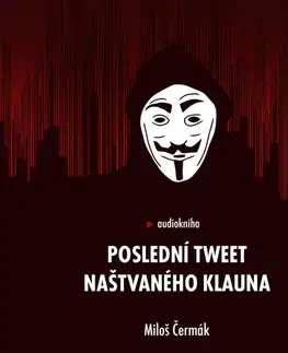 Detektívky, trilery, horory Extra Média, s.r.o. Poslední tweet naštvaného klauna