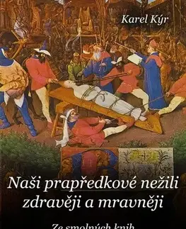 História - ostatné Naši prapředkové nežili zdravěji a mravněji - Karel Kýr