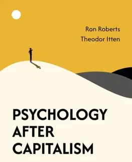 Psychiatria a psychológia Psychology After Capitalism - Ron Roberts,Theodor Itten