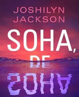 Detektívky, trilery, horory Soha, de soha - Joshilyn Jackson,Berta Bakonyi