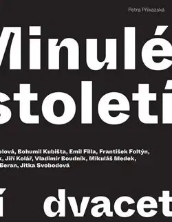 Umenie - ostatné Minulé století - dvacet osobností - Judita Kožíšková,Kateřina Křížkovská,Petra Příkazská