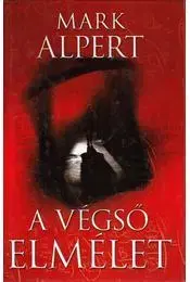 Detektívky, trilery, horory A végső elmélet - Mark Alpert,Zoltán Komló