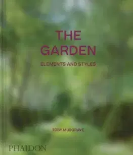 Záhrada - Ostatné The Garden, Elements and Styles - Toby Musgrave