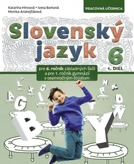 Slovenský jazyk Slovenský jazyk pre 6. ročník základných škôl a 1. ročníka osemročných gymnázií, 1 diel - Pracovná učebnica - Kolektív autorov