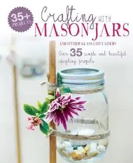 Sklo, Keramika Crafting with Mason Jars and other Glass - Hester van Overbeek