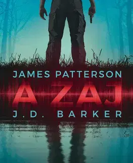 Detektívky, trilery, horory A zaj - J.D. Barker,James Patterson,Edit Bosnyák