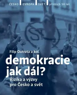 Beletria - ostatné Demokracie - jak dál? - Petr Balla,Radek Buben,Vladimíra Dvořáková,Tereza Jermanová,Jiří Koubek,Martina Klicperová-Baker,Ilona Švihlíková ďalší,Filip Outrata