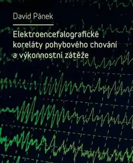 Medicína Elektroencefalografické koreláty pohybového chování a výkonnostní zátěže - David Pánek