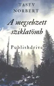 Romantická beletria A megsebzett sziklatömb - Tasev Norbert